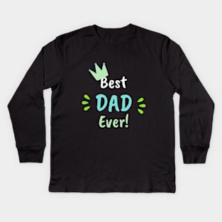 Best Dad Ever - Father's Day Kids Long Sleeve T-Shirt